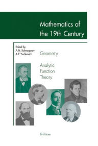Title: Mathematics of the 19th Century: Geometry, Analytic Function Theory / Edition 1, Author: Andrei N. Kolmogorov