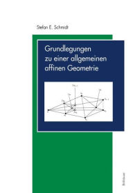Title: Grundlegungen zu einer allgemeinen affinen Geometrie / Edition 1, Author: Stefan E. Schmidt