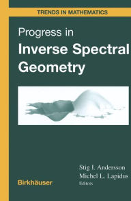 Title: Progress in Inverse Spectral Geometry / Edition 1, Author: Stig I. Andersson