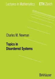 Title: Topics in Disordered Systems, Author: Charles M. Newman