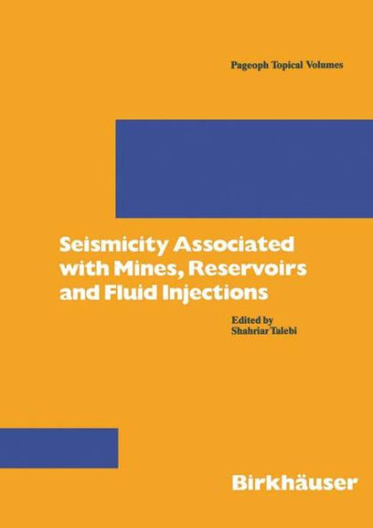 Seismicity Associated with Mines, Reservoirs and Fluid Injections / Edition 1