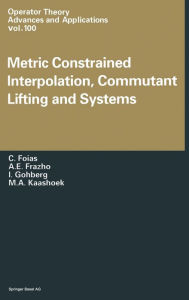 Title: Metric Constrained Interpolation, Commutant Lifting and Systems, Author: C. Foias