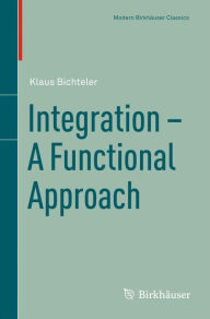 Title: Integration - A Functional Approach / Edition 1, Author: Klaus Bichteler