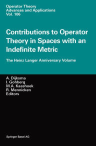 Title: Contributions to Operator Theory in Spaces with an Indefinite Metric: The Heinz Langer Anniversary Volume, Author: Aad Dijksma