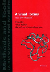 Title: Animal Toxins: Facts and Protocols / Edition 1, Author: Herve Rochat