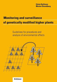 Title: Monitoring and surveillance of genetically modified higher plants: Guidelines for procedures and analysis of environmental effects / Edition 1, Author: Gösta Kjellson