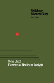 Title: Elements of Nonlinear Analysis / Edition 1, Author: Michel Chipot