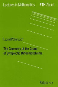Title: The Geometry of the Group of Symplectic Diffeomorphism / Edition 1, Author: Leonid Polterovich