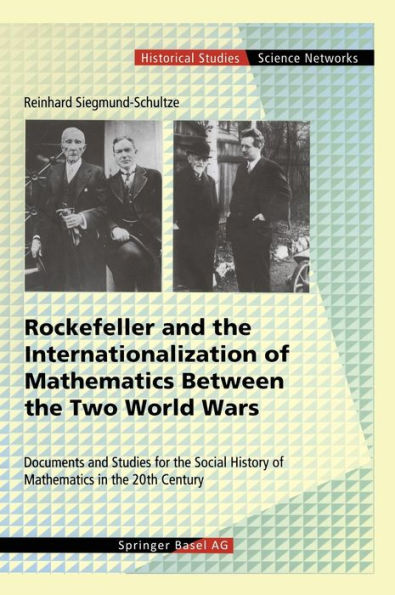 Rockefeller and the Internationalization of Mathematics Between the Two World Wars: Document and Studies for the Social History of Mathematics in the 20th Century