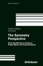 The Symmetry Perspective: From Equilibrium to Chaos in Phase Space and Physical Space / Edition 1