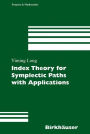 Index Theory for Symplectic Paths with Applications / Edition 1