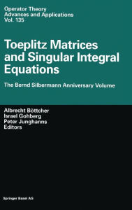 Title: Toeplitz Matrices and Singular Integral Equations: The Bernd Silbermann Anniversary Volume, Author: Michael Falk