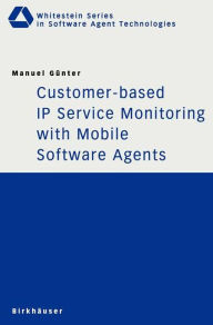 Title: Customer-based IP Service Monitoring with Mobile Software Agents, Author: Manuel Günter