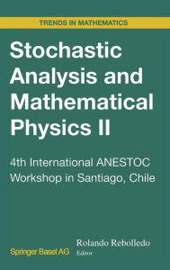 Title: Stochastic Analysis and Mathematical Physics II: 4th International ANESTOC Workshop in Santiago, Chile, Author: Rolando Rebolledo