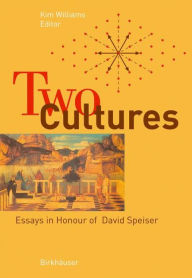 Title: Two Cultures: Essays in Honour of David Speiser / Edition 1, Author: Kim Williams