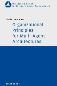 Title: Organizational Principles for Multi-Agent Architectures, Author: Chris van Aart