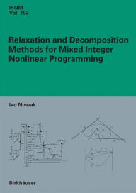 Title: Relaxation and Decomposition Methods for Mixed Integer Nonlinear Programming, Author: Ivo Nowak