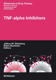 Title: TNF-alpha Inhibitors / Edition 1, Author: Jeffrey M. Weinberg