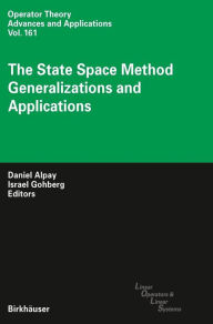 Title: The State Space Method: Generalizations and Applications, Author: Daniel Alpay