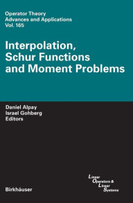 Title: Interpolation, Schur Functions and Moment Problems, Author: Daniel Alpay