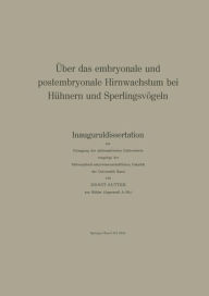 Title: Über das embryonale und postembryonale Hirnwachstum bei Hühnern und Sperlingsvögeln: Inauguraldissertation zur Erlangung der philosophischen Doktorwürde vorgelegt der Philosophisch-naturwissenschaftlichen Fakultät der Universität Basel, Author: E. Sutter