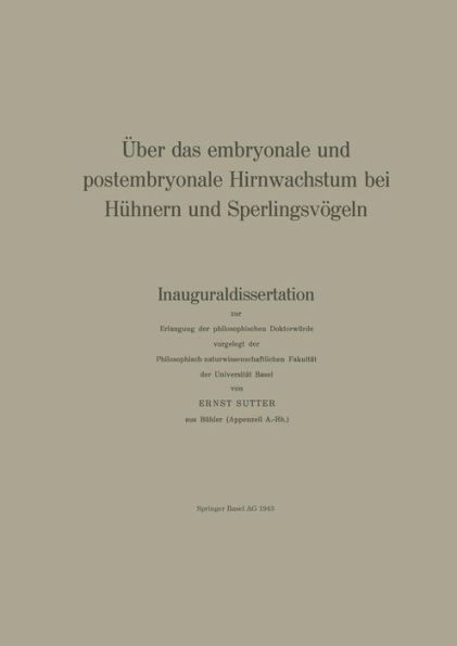 Über das embryonale und postembryonale Hirnwachstum bei Hühnern und Sperlingsvögeln: Inauguraldissertation zur Erlangung der philosophischen Doktorwürde vorgelegt der Philosophisch-naturwissenschaftlichen Fakultät der Universität Basel