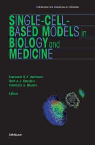 Title: Single-Cell-Based Models in Biology and Medicine, Author: Alexander Anderson