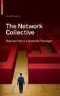 The Network Collective: Rise and Fall of a Scientific Paradigm