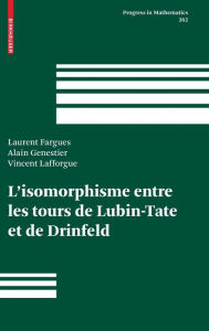 Title: L'isomorphisme entre les tours de Lubin-Tate et de Drinfeld, Author: Laurent Fargues