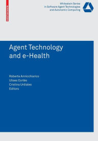 Title: Agent Technology and e-Health, Author: Roberta Annicchiarico