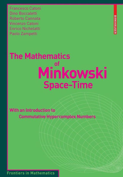 The Mathematics of Minkowski Space-Time: With an Introduction to Commutative Hypercomplex Numbers