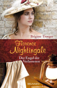 Title: Florence Nightingale: Der Engel der Verlassenen, Author: Brigitte Troeger