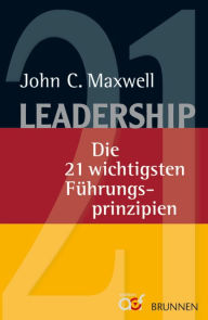 Title: Leadership: Die 21 wichtigsten Führungsprinzipien, Author: John C. Maxwell