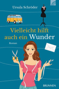 Title: Vielleicht hilft auch ein Wunder: Roman, Author: Ursula Schröder