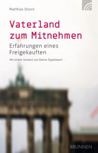 Title: Vaterland zum Mitnehmen: Erfahrungen eines Freigekauften, Author: Matthias Storck