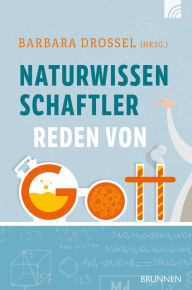 Title: Naturwissenschaftler reden von Gott, Author: Barbara Drossel