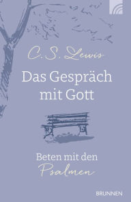 Title: Das Gespräch mit Gott: Beten mit den Psalmen, Author: C. S. Lewis