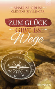 Title: Zum Glück gibt es Wege, Author: Anselm Grün