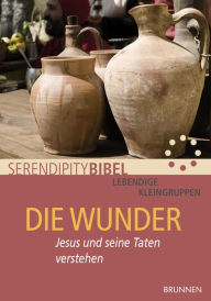 Title: Die Wunder: Jesus und seine Taten verstehen, Author: Serendipity bibel