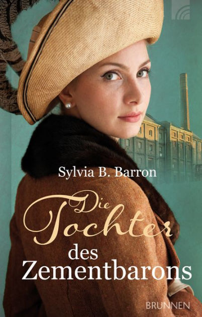 Die Tochter Des Zementbarons By Sylvia B. Barron | EBook | Barnes & Noble®