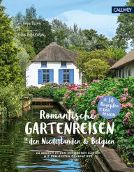 Title: Romantische Gartenreisen in den Niederlanden und Belgien: Zu Besuch in den schönsten Gärten mit den besten Geheimtipps, Author: Anja Birne