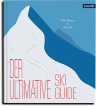 Title: Der ultimative Skiguide: Mit Neureuther und Co. auf die Piste, Author: Willy Bogner