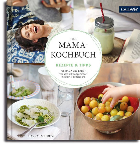 Das Mama-Kochbuch: Rezepte & Tipps für Mama und Baby - von der Schwangerschaft bis zum 1. Lebensjahr