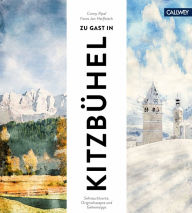 Title: Zu Gast in Kitzbühel: Sehnsuchtsorte, Originalrezepte und Geheimtipps, Author: Conny Pipal