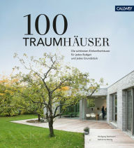 Title: 100 Traumhäuser: Die schönsten Einfamilienhäuser für jedes Budget und jedes Grundstück, Author: Wolfgang Bachmann