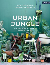 Title: Urban Jungle: Living and Styling with Plants, Author: Igor Josifovic