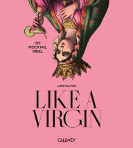 Title: Like A Virgin: Die Mocktail Bibel, Author: Linh Nguyen