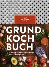 Title: Grundkochbuch: Alle wichtigen Kochtechniken Schritt für Schritt, Author: Dr. Oetker Verlag