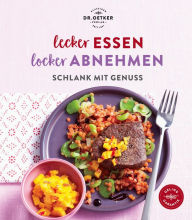 Title: Lecker essen - locker abnehmen: Schlank mit Genuss, Author: Dr. Oetker