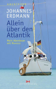 Title: Allein über den Atlantik: Mein Abenteuer mit MAVERICK, Author: Johannes Erdmann